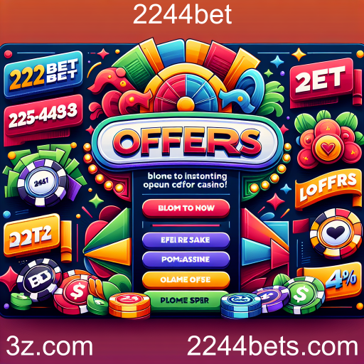 As Melhores Ofertas do 2244bet: Oportunidades Imperdíveis para Jogadores